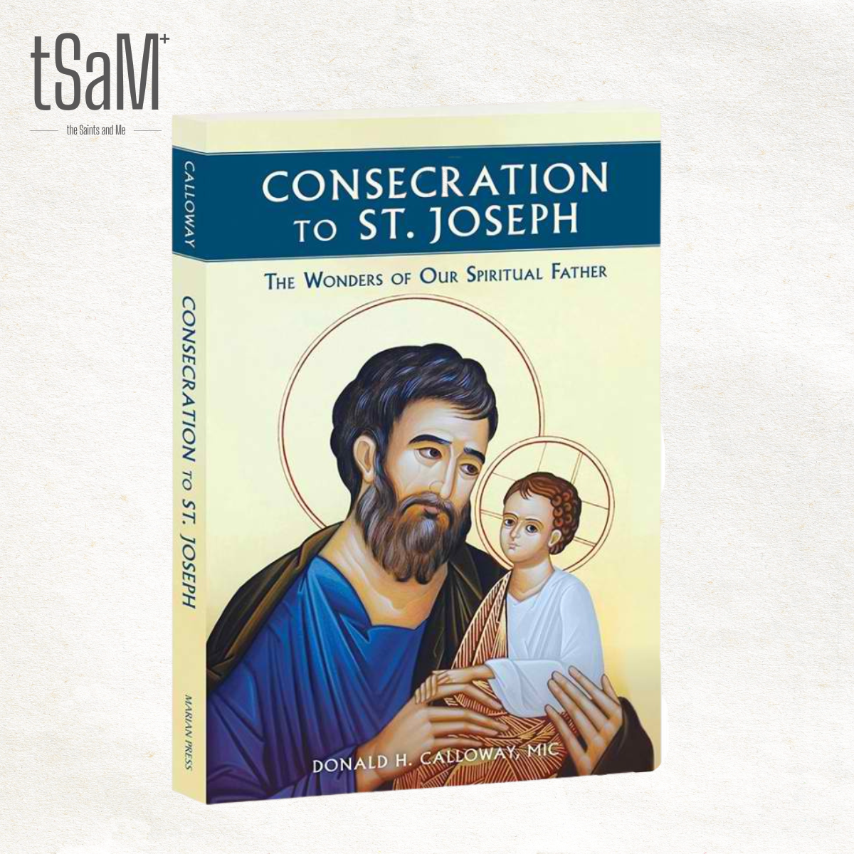 Consecration to St. Joseph: The Wonders of Our Spiritual Father By Fr. Donald Calloway Book [PAPERBACK]
