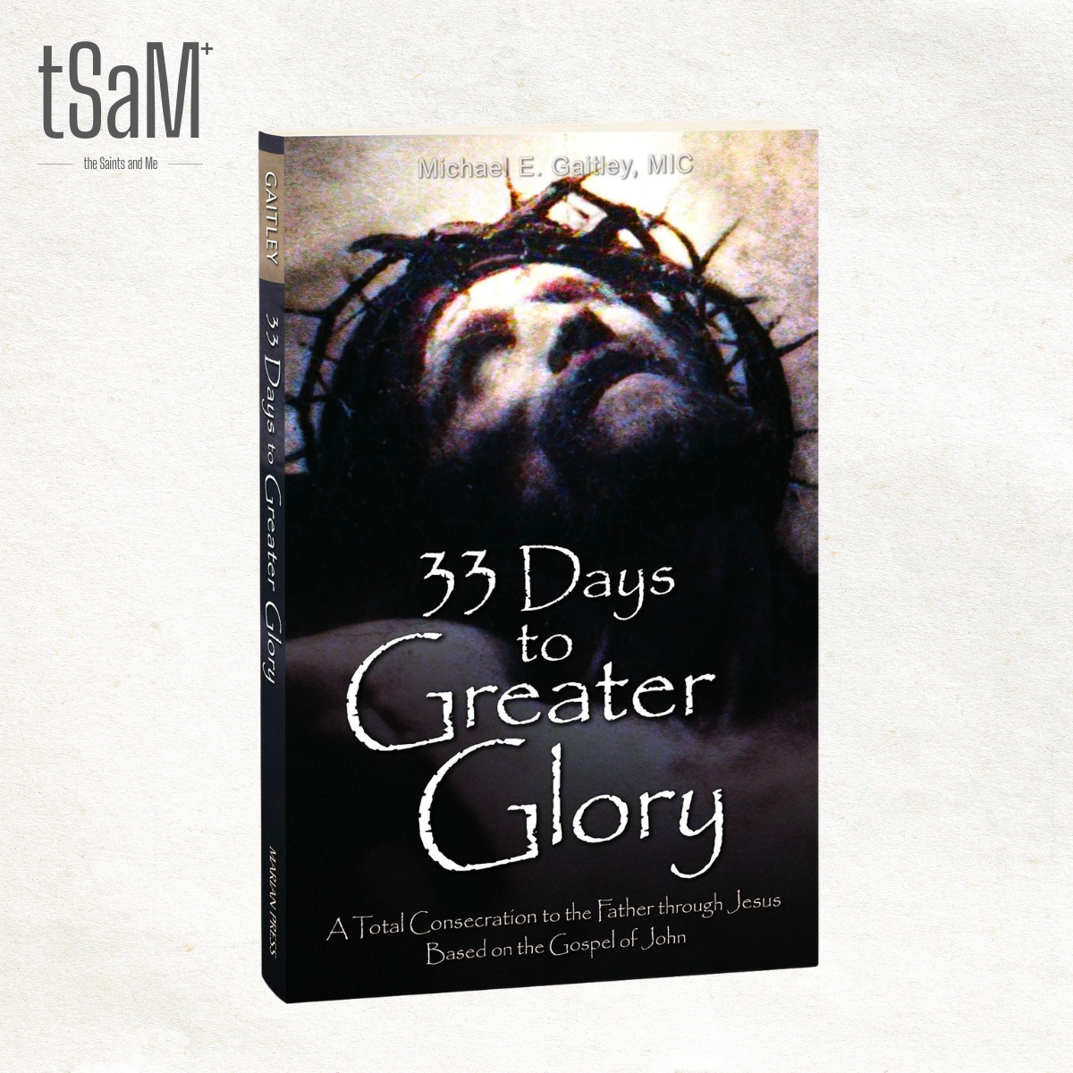 33 Days to Greater Glory: A Total Consecration to the Father Through Jesus Based on the Gospel of John By Fr. Michael E. Gaitley Book [PAPERBACK]