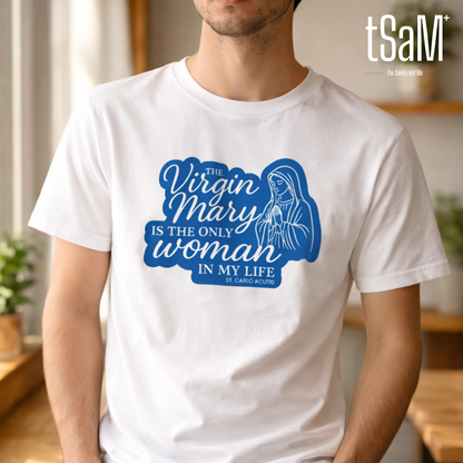 Virgin Mary is the Only Woman in my Life Quote by Saint Carlo Acutis Faith Statement Premium Shirt