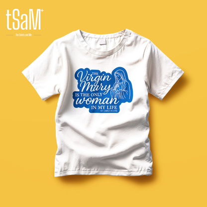 Virgin Mary is the Only Woman in my Life Quote by Saint Carlo Acutis Faith Statement Premium Shirt
